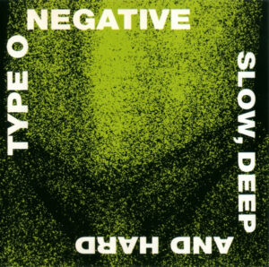 Type O Negative — Slow, Deep And Hard