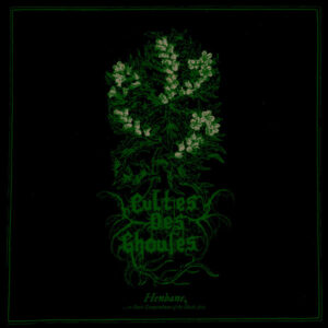 Cultes Des Ghoules — Henbane, ...or Sonic Compendium Of The Black Arts