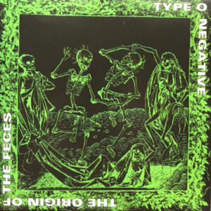 Type O Negative — The Origin Of The Feces