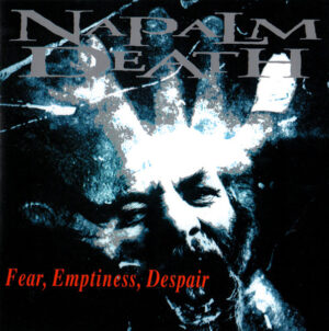 Napalm Death — Fear, Emptiness, Despair