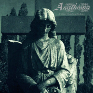 Anathema — A Vision Of A Dying Embrace